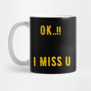 I miss u Mug